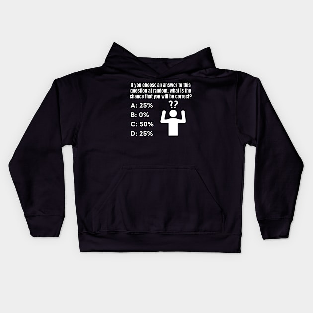 If you choose an answer at random Kids Hoodie by Caregiverology